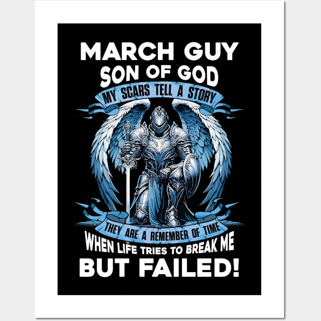 March Guy Son Of God Knight With Angel Wings My Scars Tell A Story Life Tries To Break Me But Failed Wall Art by D'porter